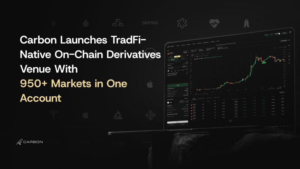 Carbon Launches TradFi-Native On-Chain Derivatives Venue With 950+ Markets in One Account Carbon Launches TradFi-Native On-Chain Derivatives Venue With 950+ Markets in One Account
