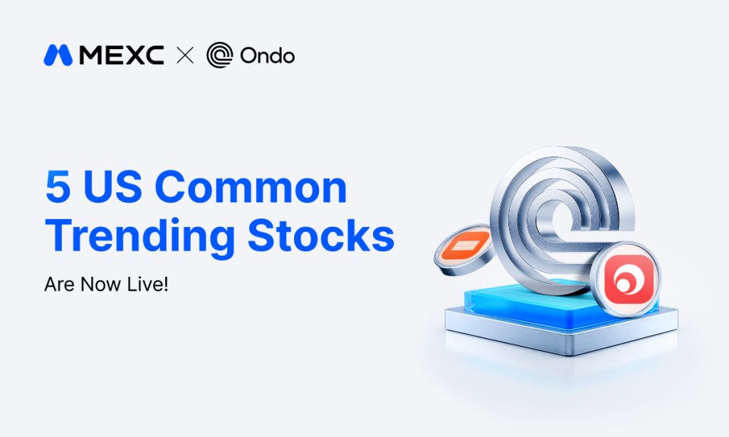 MEXC Lists New Ondo Tokenized Stock Pairs Spanning AI Infrastructure, Semiconductor and Rare Earth Sectors MEXC Lists New Ondo Tokenized Stock Pairs Spanning AI Infrastructure, Semiconductor and Rare Earth Sectors